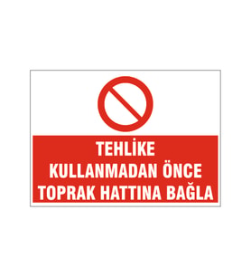 Kullanmadan önce toprak hattına bağla, isg uyarı levhası