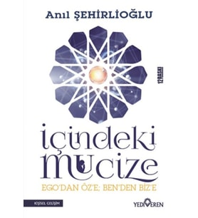 İçindeki Mucize - Ego'dan Öz'e; Ben'den Biz'e