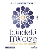İçindeki Mucize - Ego'dan Öz'e; Ben'den Biz'e