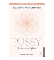 Pussy: Bir Kazanım Öyküsü - Regena Thomashauer