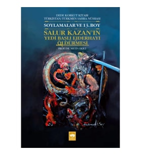 Salur Kazan'ın Yedi Başlı Ejderhayı Öldürmesi - Dede Korkut Kitabı Türkistan/Türkmen Sahra Nüshası