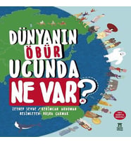 Dünyanın Öbür Ucunda Ne Var? (Ciltli)