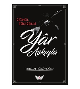 Gönül Dile Geldi Yar Aşkıyla