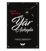 Gönül Dile Geldi Yar Aşkıyla