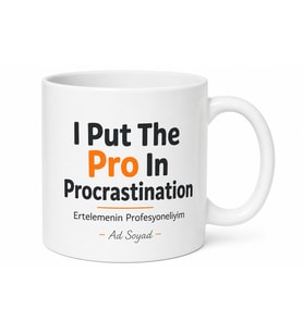 I Put The Pro In Procrastination Baskılı Ertelemenin Profesyoneliyim Kupa Bardak Hediye