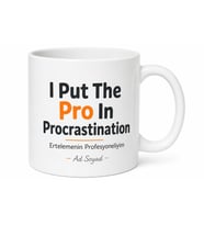I Put The Pro In Procrastination Baskılı Ertelemenin Profesyoneliyim Kupa Bardak Hediye
