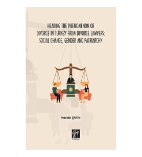 Hearing the Phenomenon of Divorce in Turkey from Divorce Lawyers: Social Change, Gender and Patriarc