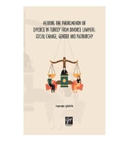 Hearing the Phenomenon of Divorce in Turkey from Divorce Lawyers: Social Change, Gender and Patriarc
