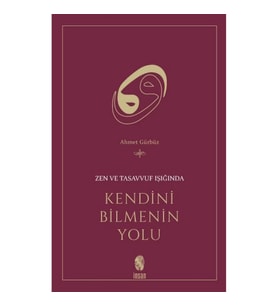 Zen ve Tasavvuf Işığında Kendini Bilmenin Yolu