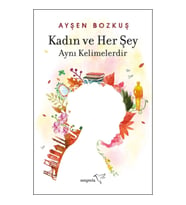 Kadın ve Her Şey Aynı Kelimelerdir