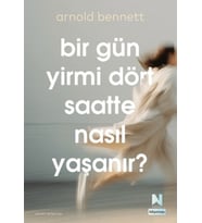 Bir Gün Yirmi Dört Saatte Nasıl Yaşanır?