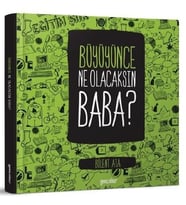 BÜYÜYÜNCE NE OLACAKSIN BABA