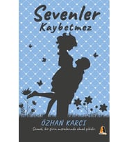 Sevenler Kaybetmez - Sevmek, Bir Şiirin Mısralarında Olmak Gibidir