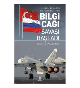 Bilgi Çağı Savaşı Başladı - Su-24'ün Türk-Rus İlişkilerine Etkisi