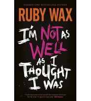I’M Not As Well As I Thought I Was: The Sunday Times Bestseller