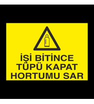 İşi Bitince Tüpü Kapat Uyarı Levhası 60x90cm (Karışık)
