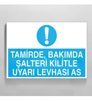 Tamirde Bakımda Şalteri Kilitle Uyarı Levhası As Uyarı Levhası 20x30cm (Karışık)
