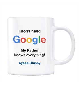 Google İsimli Kupa I dont Need Google My Father Knows Everything