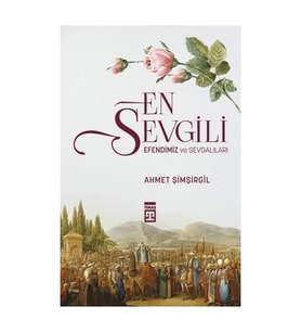 En Sevgili Efendimiz Ve Sevdalıları Ahmet Şimşirgil Timaş