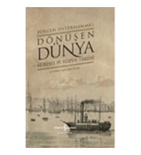 Dönüşen Dünya – Küresel 19. Yüzyıl Tarihi (Ciltli)
