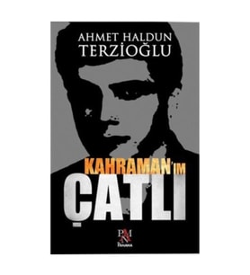 Kahraman'ım Çatlı