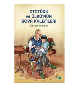 Atatürk ve Ülkü’nün Boya Kalemleri