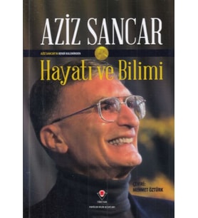 Aziz Sancar Hayatı ve Bilimi (Ciltli)