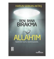 Beni Bana Bırakma Allahım