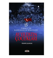 Ay Yıldızın Çocukları - 15 Temmuz’un Kahramanlık Hikayeleri