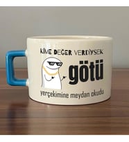 Kime Değer Verdiysek Götü Yerçekimine Meydan Okudu Baskılı Mavi Kulplu C Fincan