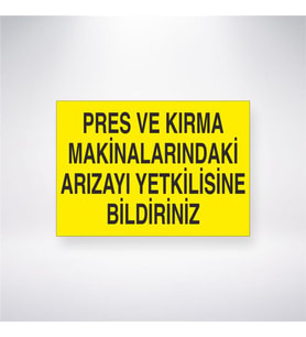 Pres ve Kırma Makinalarındaki Arızayı Yetkilisine Bildiriniz 21x28 Arkası Yapışkanlı Levha