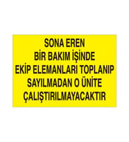 Sona Eren Bir Bakım İşinde Ekip Elamanlarına Toplanıp Sayılmadan O Ünite Çalıştırılmayacaktır Uyarı Levhası 60x90cm (Karışık)