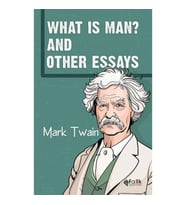 What Is Man? And Other Essays