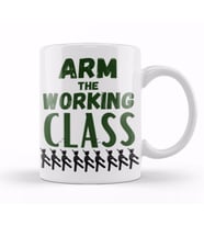 Arm The Working Class  Arm Gift Kupa Bardak Porselen