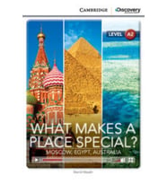 What Makes a Place Special Moscow, Egypt, Australia Low Intermediate Book with Online Access