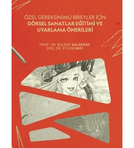Özel Gereksinimli Bireyler İçin GÖRSEL SANATLAR EĞİTİMİ ve UYARLAMA ÖNERİLERİ
