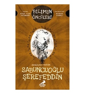 Amasyalı Hekim Sabuncuoğlu Şerefeddin - Bilimin Öncüleri