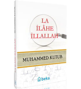 La ilahe illallah (Ciltli) Beka Yayınları Muhammed Kutub