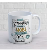 Kişiye Özel Eğlenceli Tasarım Uyanmak Hobi Listemde Yok İsimli Seramik Kupa
