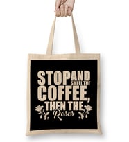 Stop And Smell The Coffee Then The Roses Funny Bez Çanta Uzun Saplı