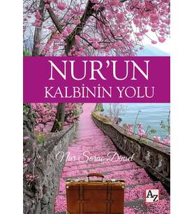 Nur’un Kalbinin Yolu - Nur Saraç Dinsel