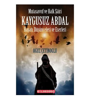 Mutasavvıf ve Halk Şairi KAYGUSUZ ABDAL Hayatı, Düşünceleri ve Eserleri