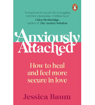 Anxiously Attached: How To Heal And Feel More Secure In Love (Krem)