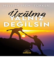 Üzülme Yalnız Değilsin