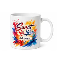 Sanat Her Yerde Yazılı Baskılı Kupa Bardak Özel Tasarım Hediye