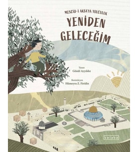 Yeniden Geleceğim – Mescid-i Aksa’ya Yolculuk Gönül Ayyıldız