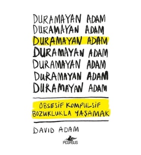 Duramayan Adam - Obsesif Kompulsif Bozuklukla Yaşamak