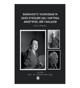 Marguerite Yourcenar’ın Doğu Öyküleri Adlı Yapıtına Arketipsel Bir Yaklaşım