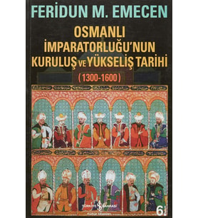 Osmanlı İmparatorluğu’nun Kuruluş ve Yükseliş Tarihi 1300-1600