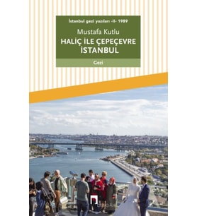 İstanbul gezi yazıları - II - 1989 Haliç ile Çepeçevre İstanbul